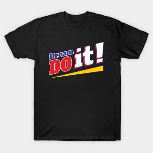 Dream it do it T-Shirt